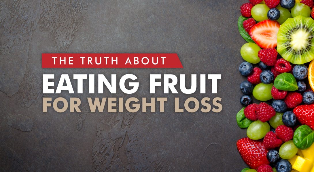 The Truth About Eating Fruit For Weight Loss Fit Body By